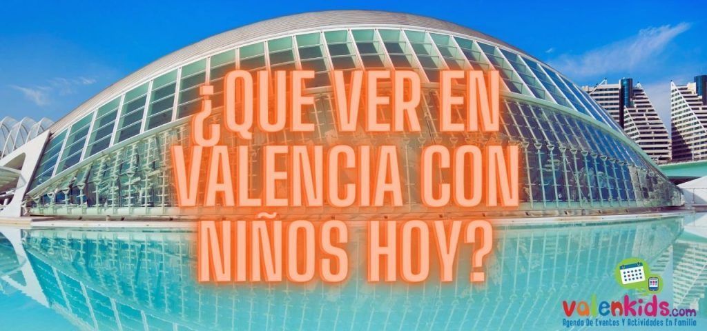 Qué visitar en valencia con niños hoy